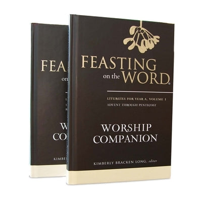 Feasting on the Word Worship Companion, Year a - Two-Volume Set: Liturgies for Year a by Long, Kim