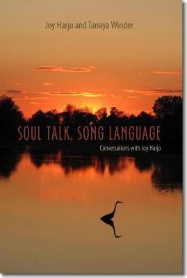 Soul Talk, Song Language: Conversations with Joy Harjo by Harjo, Joy