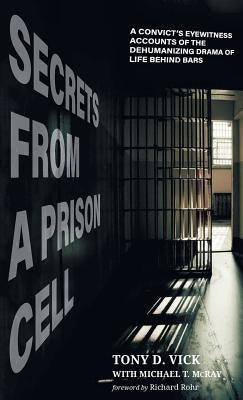 Secrets from a Prison Cell by Vick, Tony D.
