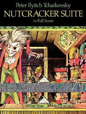 Nutcracker Suite in Full Score by Tchaikovsky, Peter Ilyitch
