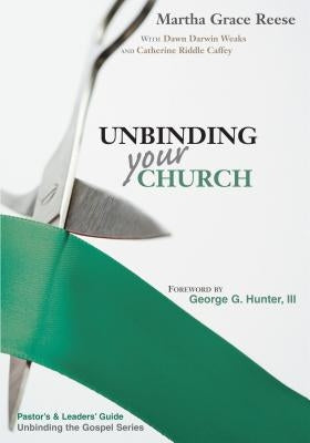 Unbinding Your Church: Pastor's Guide (Green Ribbon) by Reese, Martha Grace