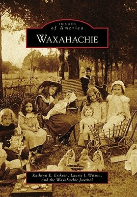 Waxahachie by Eriksen, Kathryn E.