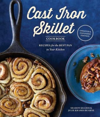 The Cast Iron Skillet Cookbook, 2nd Edition: Recipes for the Best Pan in Your Kitchen by Kramis, Sharon