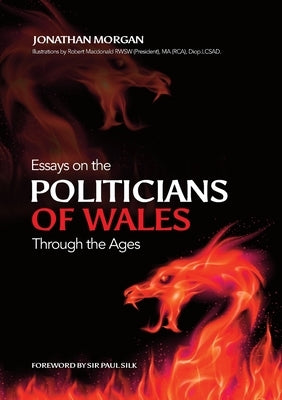 Essays on Welsh Politicians through the Ages by Morgan, Jonathan