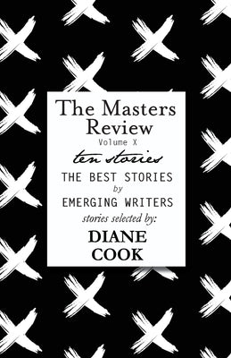 The Masters Review Volume X by Cook, Diane