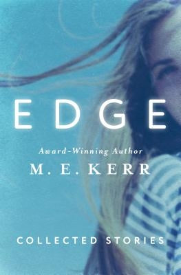 Edge: Collected Stories by Kerr, M. E.