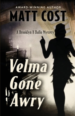 Velma Gone Awry: A Brooklyn 8 Ballo Mystery by Cost, Matt