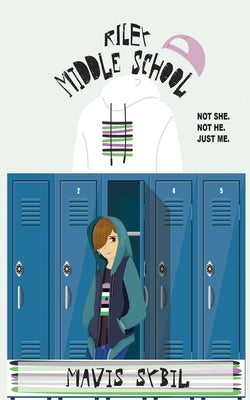 Riley Middle School: Not He, Not She, Just Me by Sybil, Mavis