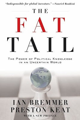 The Fat Tail: The Power of Political Knowledge in an Uncertain World by Bremmer, Ian