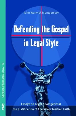 Defending the Gospel in Legal Style by Montgomery, John Warwick