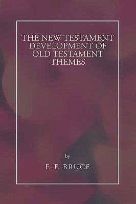 New Testament Development of Old Testament Themes by Bruce, Frederick Fyvie