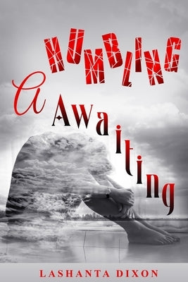 A Humbling Awaiting by Dixon, Lashanta