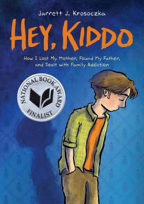 Hey, Kiddo (National Book Award Finalist) by Krosoczka, Jarrett J.
