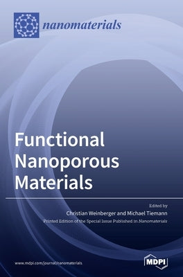 Functional Nanoporous Materials by Weinberger, Christian