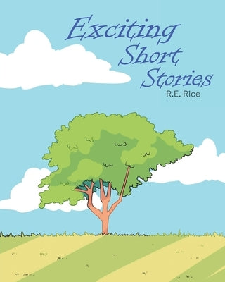 Exciting Short Stories by Rice, R. E.