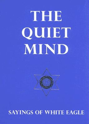 The Quiet Mind by White Eagle