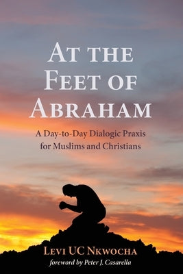 At the Feet of Abraham by Nkwocha, Levi Uc