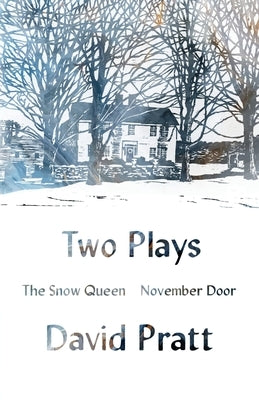 Two Plays: The Snow Queen, November Door by Pratt, David