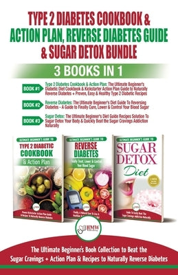 Type 2 Diabetes Cookbook & Action Plan, Reverse Diabetes Guide & Sugar Detox - 3 Books in 1 Bundle: Ultimate Beginner's Book Collection to Beat Sugar by Louissa, Jennifer