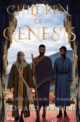 Children of Genesis: The Black Nations in the Old Testament by Harrill, Ronald