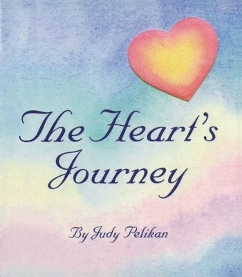 The Heart's Journey by Pelikan, Judy