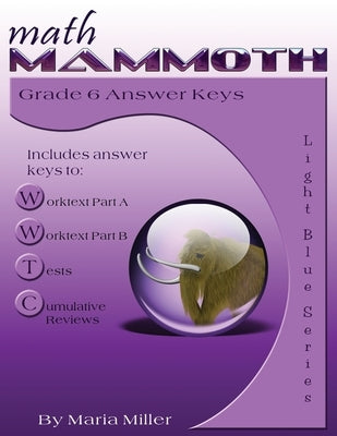 Math Mammoth Grade 6 Answer Keys by Miller, Maria