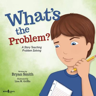What's the Problem?: A Story Teaching Problem Solving by Smith, Bryan