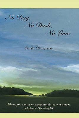 No Day, No Dusk, No Love by Panciera, Carla