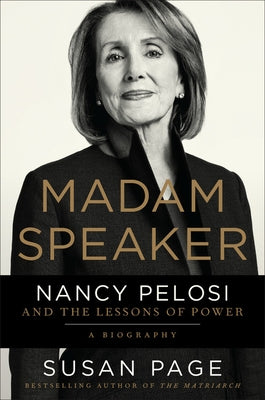 Madam Speaker: Nancy Pelosi and the Lessons of Power by Page, Susan