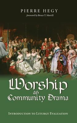 Worship as Community Drama by Hegy, Pierre