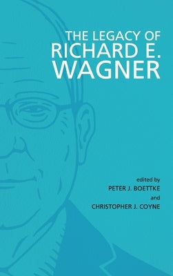 The Legacy of Richard E. Wagner by Boettke, Peter J.