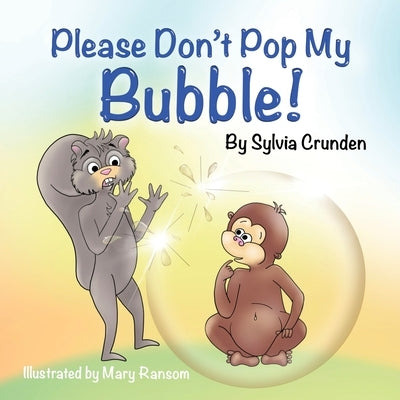 Please Don't Pop My Bubble! by Crunden, Sylvia