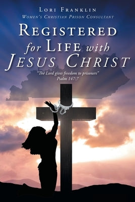 Registered for Life with Jesus Christ by Franklin, Lori