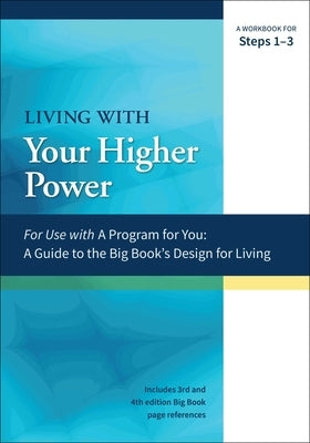 Workbook for Steps 1-3 a Guide to the Big Book's Design for Living with Your Higher Power by Hubal, James