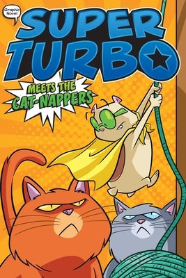 Super Turbo Meets the Cat-Nappers: Volume 7 by Powers, Edgar