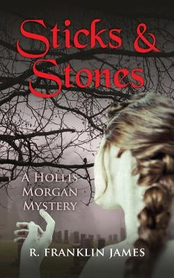 Sticks & Stones by James, R. Franklin