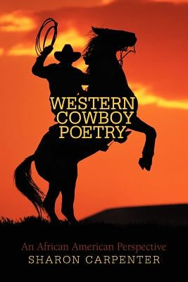 Western Cowboy Poetry: An African American Perspective by Carpenter, Sharon