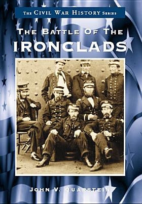 The Battle of the Ironclads by Quarstein, John V.