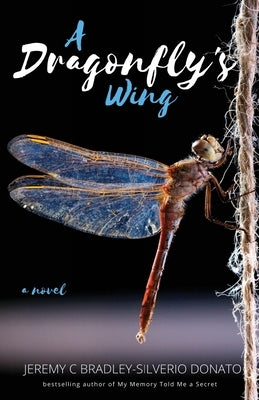 A Dragonfly's Wing by Bradley-Silverio Donato, Jeremy C.