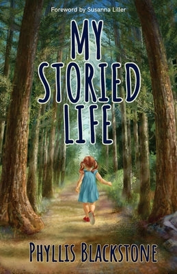 My Storied Life: A Maine storyteller shares tales of her family, travels in her motor home, experiences in the classroom, and musings o by Blackstone, Phyllis