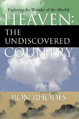 Heaven: The Undiscovered Country by Rhodes, Ron