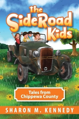 The SideRoad Kids: Tales from Chippewa County by Kennedy, Sharon