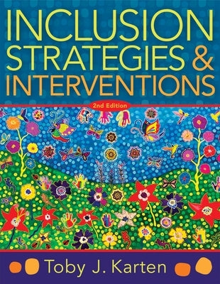 Inclusion Strategies and Interventions, Second Edition: (a User-Friendly Guide to Instructional Strategies That Create an Inclusive Classroom for Dive by Karten, Toby J.
