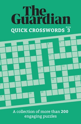 Guardian Quick Crosswords 3: A Collection of More Than 200 Engaging Puzzles by Guardian, The