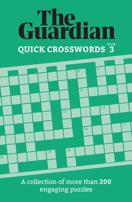 Guardian Quick Crosswords 3: A Collection of More Than 200 Engaging Puzzles by Guardian, The