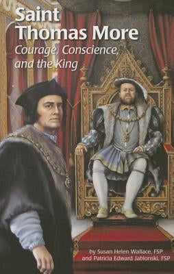 Saint Thomas More (Ess): Courage, Conscience, and the King by Jablonski, Patricia