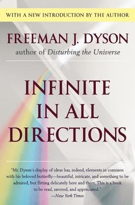 Infinite in All Directions: Gifford Lectures Given at Aberdeen, Scotland April-November 1985 by Dyson, Freeman J.