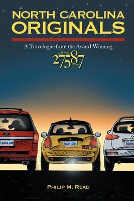 North Carolina Originals: A Travelogue from the Award-Winning 27587 Magazine by Read, Philip M.