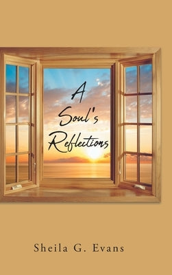 A Soul's Reflections by Evans, Sheila G.