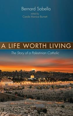 A Life Worth Living by Sabella, Bernard